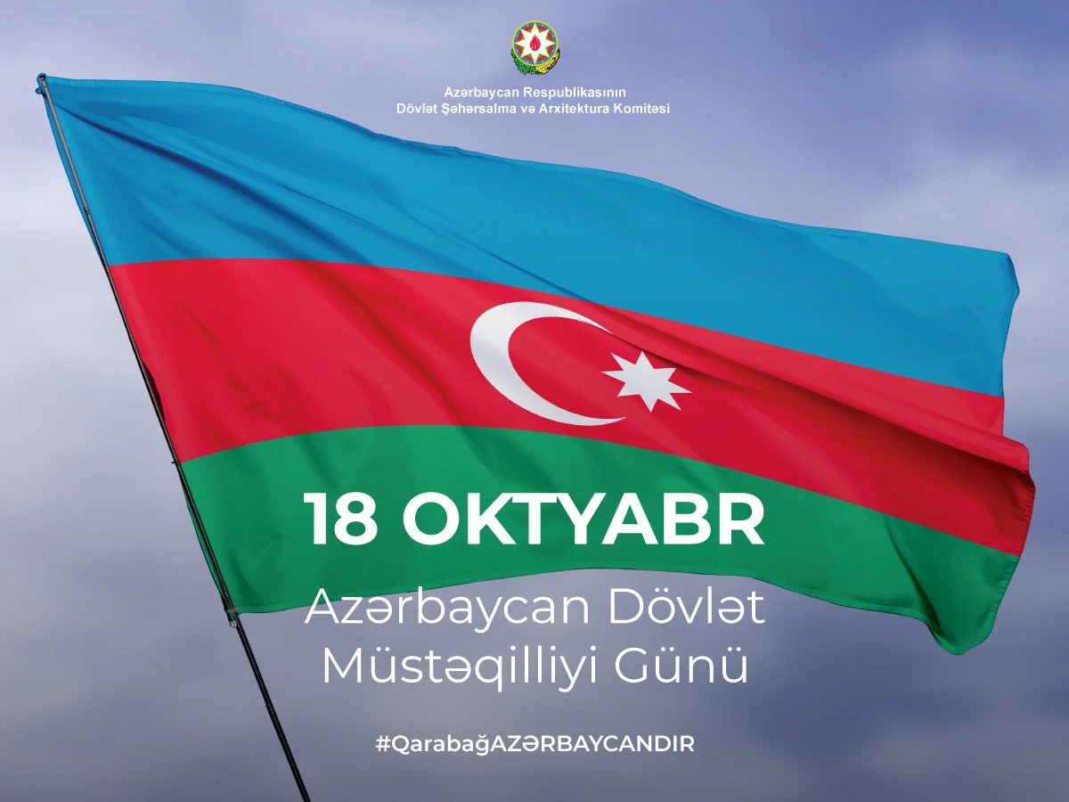 18 oktyabr – Dövlət Müstəqilliyi günümüz mübarək!